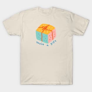 You're a Gift T-Shirt